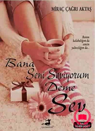 Bana Seni Seviyorum Deme Sev kitab üzü