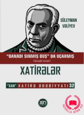 “Qanadı sınmış quş” da uçarmış (sənədli roman) – Xatirə Ədəbiyyatı 32. kitab üzü