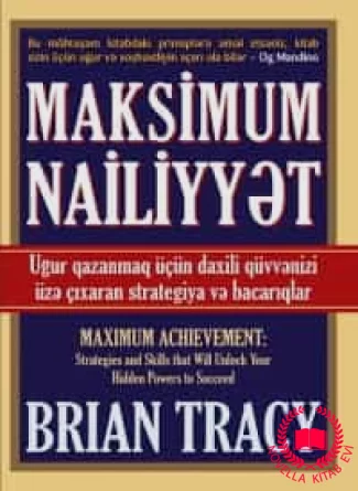 MAKSİMUM NAİLİYYƏT: Uğur qazanmaq üçün gizli qüvvənizi azad edəcək strategiya və bacarıqlar kitab üzü