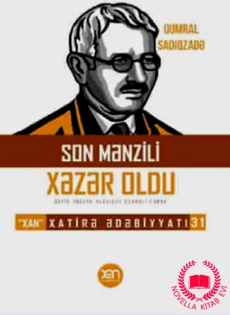 Son mənzili Xəzər oldu (Seyid Hüseyn haqqında sənədli roman) – Xatirə Ədəbiyyatı 31. kitab üzü