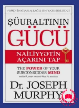 Şüuraltının gücü. Nailiyyətin açarını tap kitab üzü