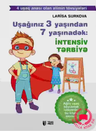 Uşağınız 3 yaşından 7 yaşınadək: intensiv tərbiyə kitab üzü